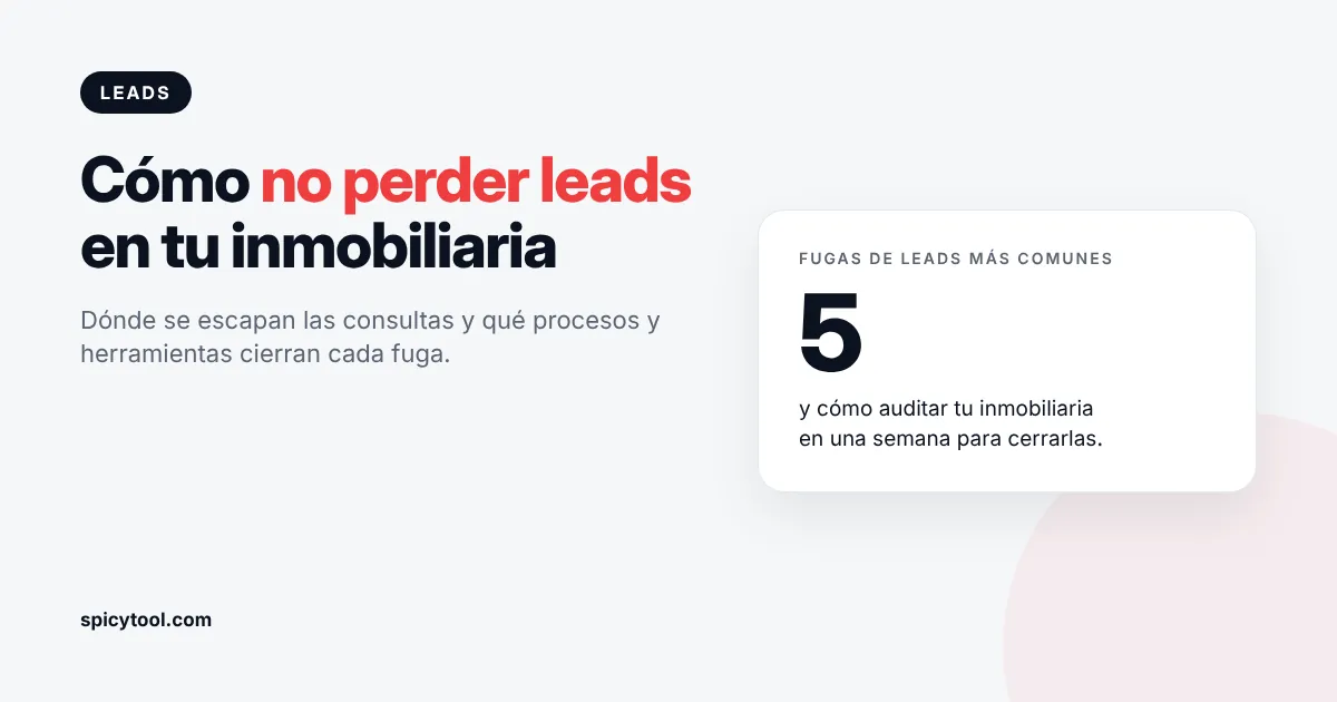 Cómo no perder leads en tu inmobiliaria Las 5 fugas de leads más comunes en una inmobiliaria