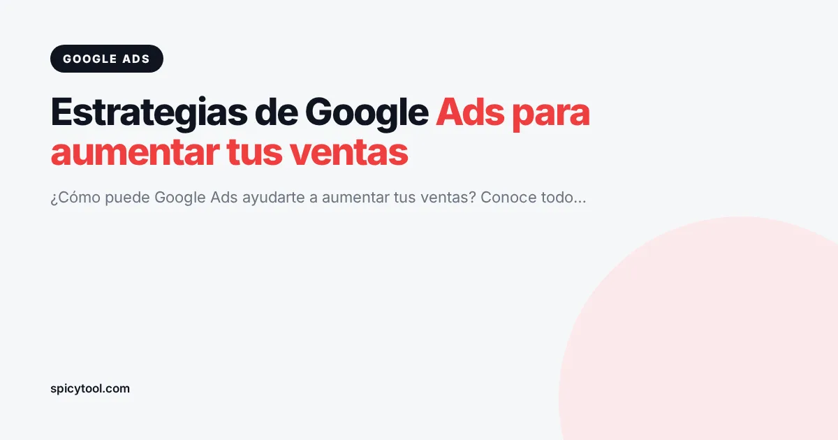 Portada de la nota: Estrategias de Google Ads para aumentar tus ventas