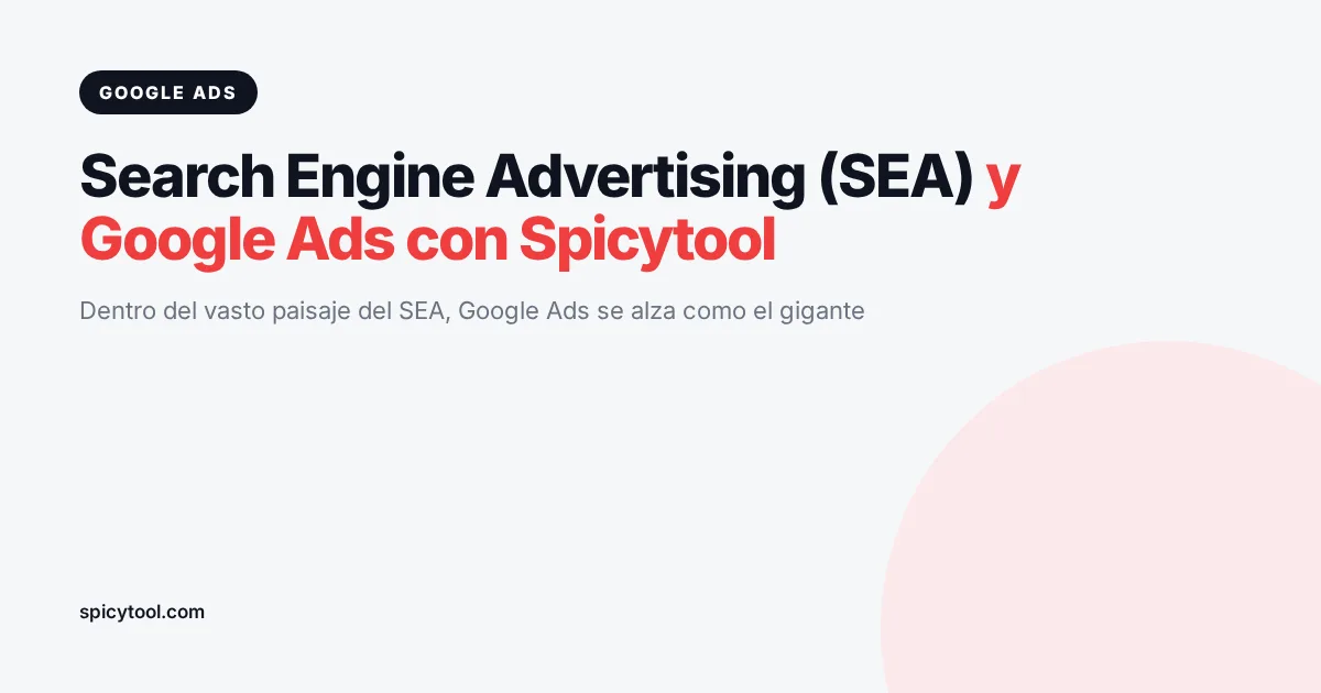 Portada de la nota: Search Engine Advertising (SEA) y Google Ads con Spicytool