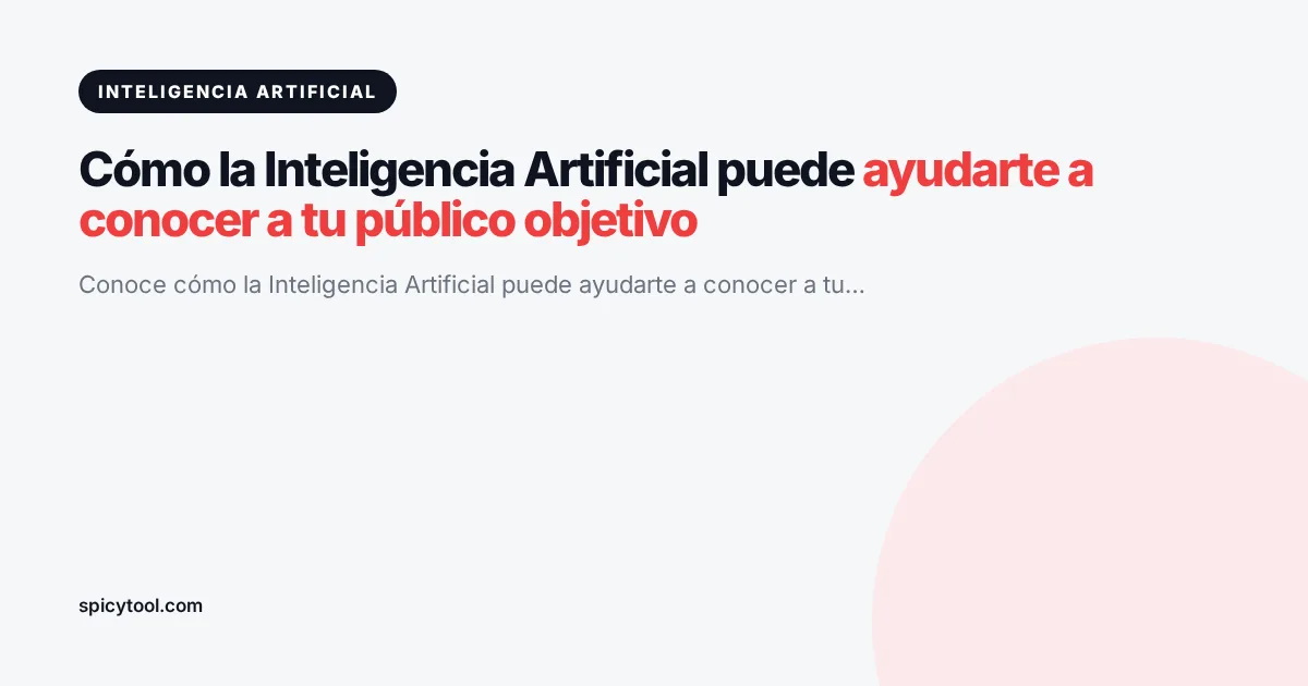 Portada de la nota: Cómo la Inteligencia Artificial puede ayudarte a conocer a tu público objetivo