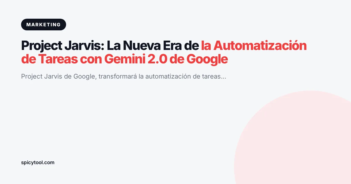 Portada de la nota: Project Jarvis: La Nueva Era de la Automatización de Tareas con Gemini 2.0 de Google